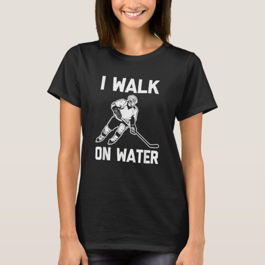 I Walk On Water  Hockey Player Hockey Team Cool Ho T-shirt (Voorkant)