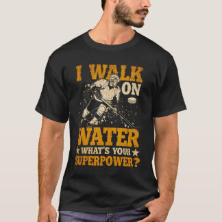 i walk on water what's your superpower t-shirt