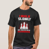 I Walk Slowly But I Never Walk Backwards Chess Pla T-shirt (Voorkant)