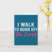 I Walk To Burn Off The Crazy Funny Walking Quote  Kaart (Gele Bloem)
