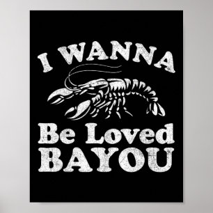 I Wanna Be Loved By You Funny Crawfish Boil Mardi Poster