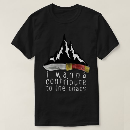 I Wanna Contribute to the Chaos Mountain T-shirt (Design voorkant)