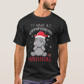 I Want A Hippopotamus For Christmas  Xmas Hippo 1 T-shirt (Voorkant)