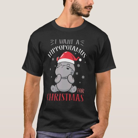 I Want A Hippopotamus For Christmas Xmas Hippo 1 T-shirt (Voorkant)