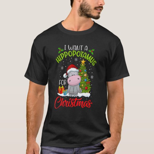 I Want A Hippopotamus For Christmas Xmas Hippo for T-shirt (Voorkant)