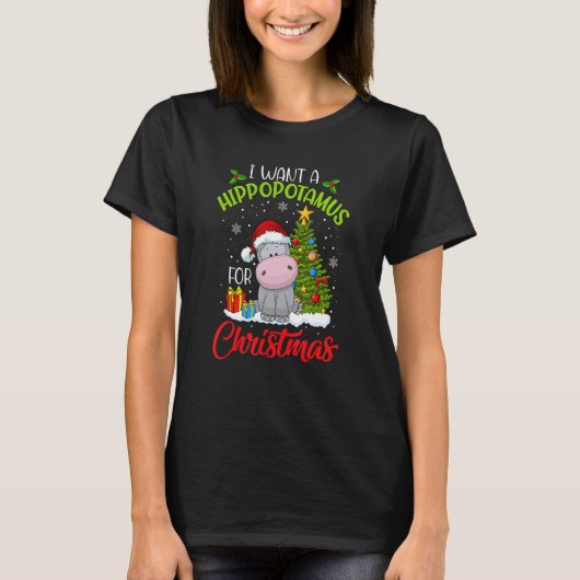 I Want A Hippopotamus For Christmas Xmas Hippo for T-shirt (Voorkant)