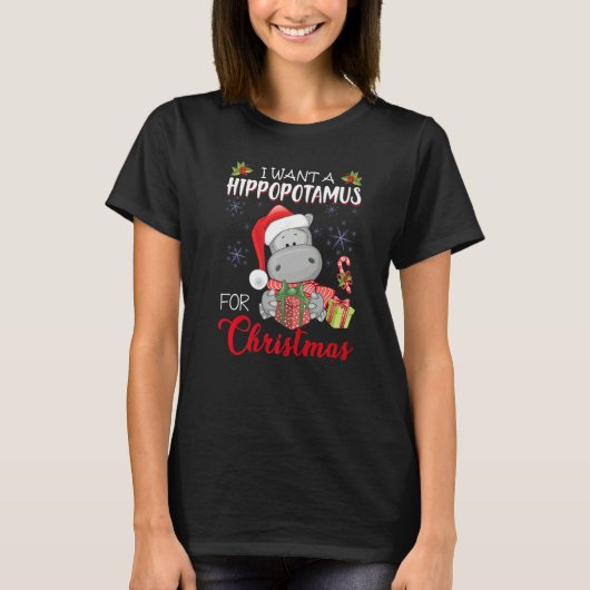 I Want A Hippopotamus For Christmas Xmas Hippo for T-shirt (Voorkant)