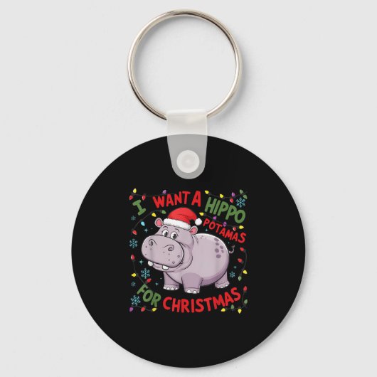 I Want A Hiptamus For Christmas Hiptamus Cute Funn Sleutelhanger (Voorkant)