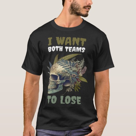 I Want Both Teams To Lose 2 T-shirt (Voorkant)