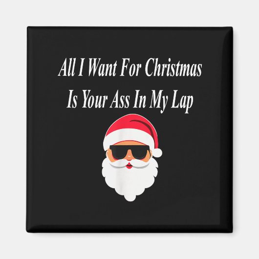 I Want Christmas Funny Naughty Dirty Raunchy Gift  Magneet (Voorkant)