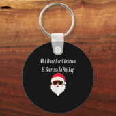I Want Christmas Funny Naughty Dirty Raunchy Gift Sleutelhanger (Voorkant)