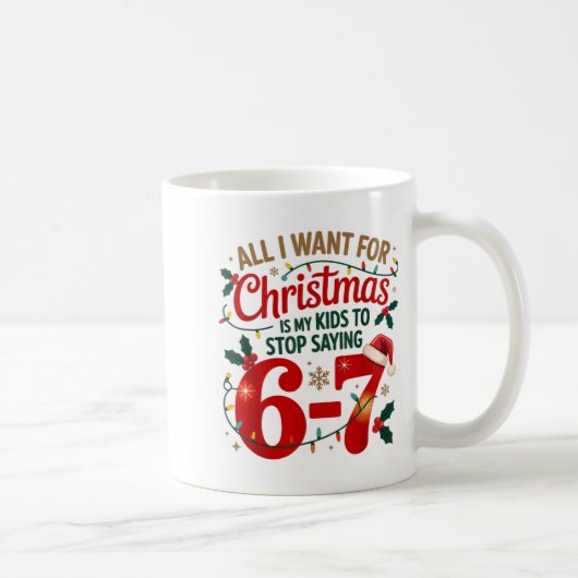 I Want For Christmas Is My Kids To Stop Saying 67  Koffiemok (Rechts)