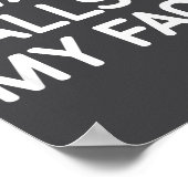 I Want In My Face, Funny, Jokes, Sarcastic Poster (Hoek)