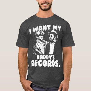 I Want My Daddy Records T-shirt
