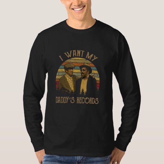 I Want My Daddy s Records T-shirt (Voorkant)
