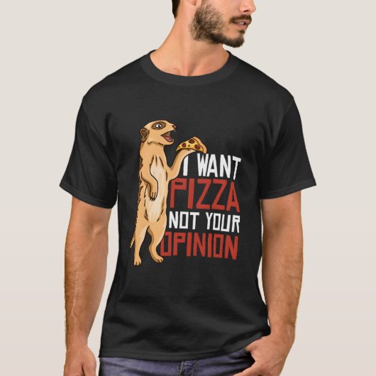 I Want Pizza Not Your Oion T-shirt (Voorkant)