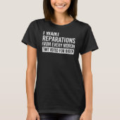 I Want Reparations From Every Mo ron on back T-shirt (Voorkant)