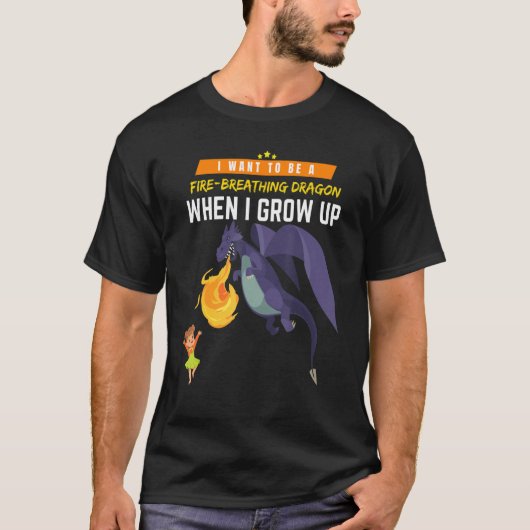 I Want To Be A Dragon When I Grow Up T-shirt (Voorkant)