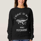 i want to be a whale psychiatrist trui (Voorkant)