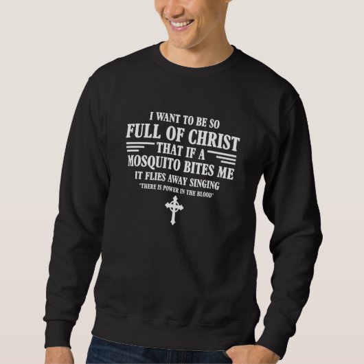 I Want To Be So Full Of Christ Catholic Christian  Trui (Voorkant)