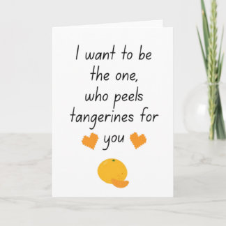 I Want To Be Your Tangerine Peeler Cute Funny Vale Kaart