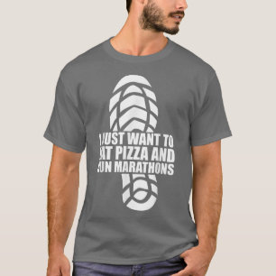 I Want To Eat Pizza And Run Marathons T-shirt