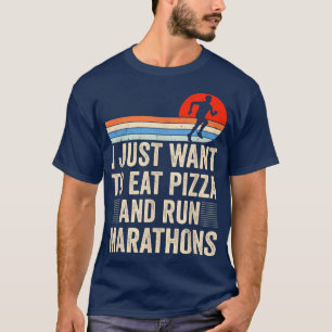 I Want To Eat Pizza And Run Marathons T-shirt