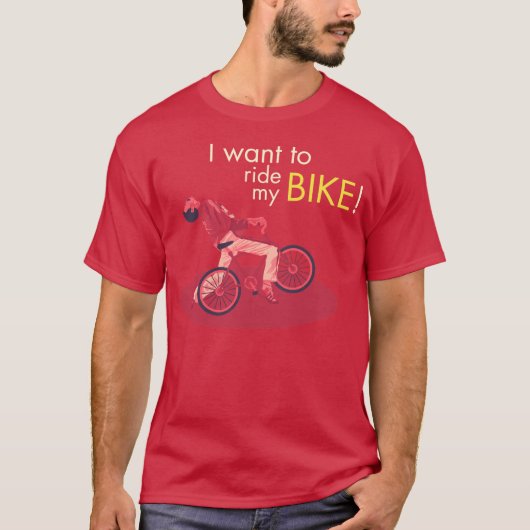I Want To Ride My Bike T-shirt (Voorkant)