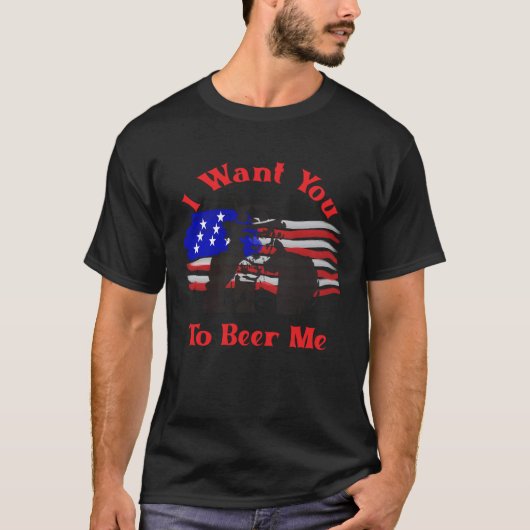 I Want You To Beer Me  4th July Uncle Sam T-shirt (Voorkant)