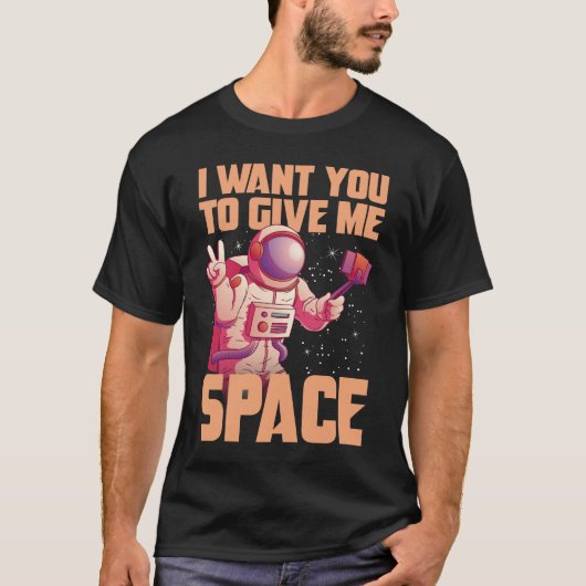 I want you to give me space Funny Astronaut  T-shirt (Voorkant)