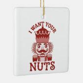 I Want Your Nuts Snarky Nutcracker Christmas  Keramisch Ornament (Rechts)