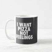 I Want Zza Not Feelings - Funny Foodie Quote Koffiemok (Links)