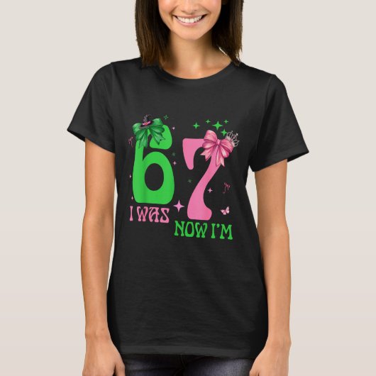 I Was 6 Now I'm 7 67 Birthday Witch Nk Green Birth T-shirt (Voorkant)