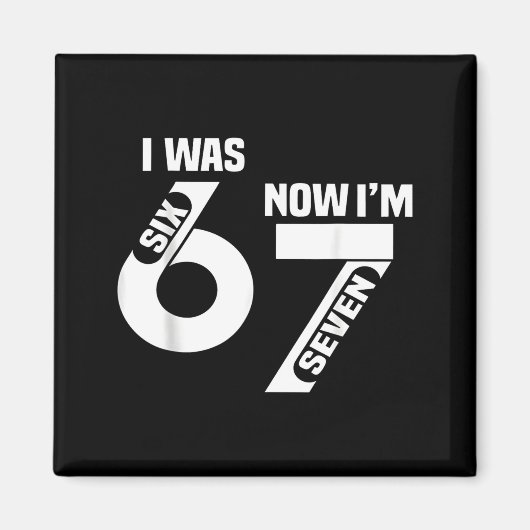 I Was 6 Now I'm 7 Funny 7th Birthday Funny Six Sev Magneet (Voorkant)