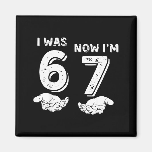 I Was 6 Now I'm 7 Six Seven Meme With Hands 7th Bi Magneet (Voorkant)