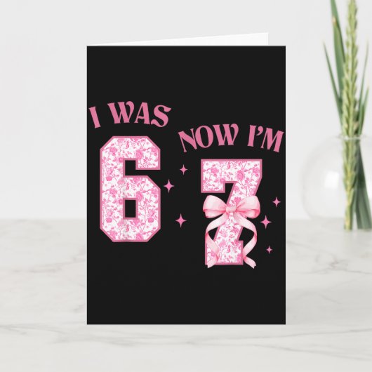 I Was 6 Now I'm 7 Year Old Birthday Girls Coquette Kaart (Voorkant)