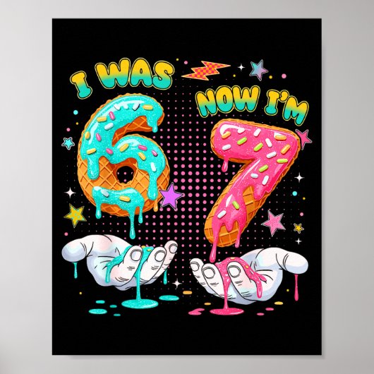 I Was 6 Now I'm 7 Year Old Birthday Six Seven 67 K Poster (Voorkant)