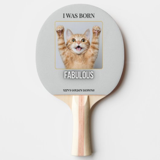 I Was Born Fabulous – Funny Cat Ping Pong Paddle  Tafeltennisbatje (Voorkant)