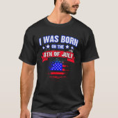 I was born on 4th July gift  T-shirt (Voorkant)