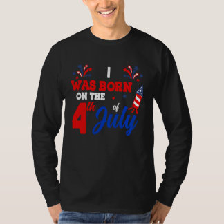 I Was Born On The 4th Of July Patriotic American F T-shirt