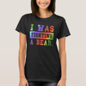 I Was Fighting A Bear - Funny Injury Recovery_3 T-shirt (Voorkant)