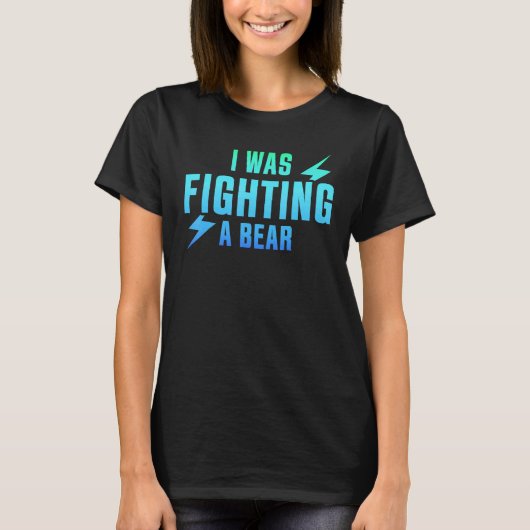 I Was Fighting A Bear - Funny Injury Recovery T-shirt (Voorkant)