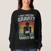 I Was Fighting Gravity Gravity Won Broken Hand Bro Trui (Voorkant)