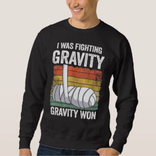 I Was Fighting Gravity Gravity Won Broken Hand Bro Trui
