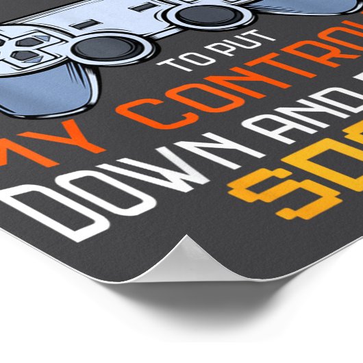 I Was Forced To Put My Controller Down Funny Gamin Poster (Hoek)