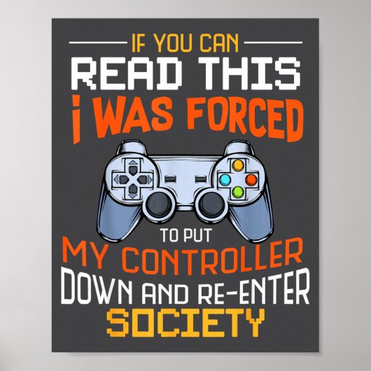 I Was Forced To Put My Controller Down Funny Gamin Poster (Voorkant)