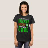 I was Irish before it was cool St Patrick's Day T-shirt (Voorkant volledig)