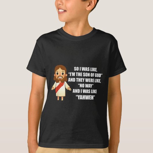 I Was Like Yahweh - Funny Jesus Christ Pun Saying T-shirt (Voorkant)