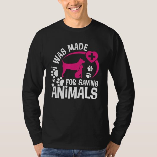 I Was Made For Saving Animals Rescue Veterinary Ve T-shirt (Voorkant)