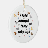I was normaal three cats ago keramisch ornament (Rechts)